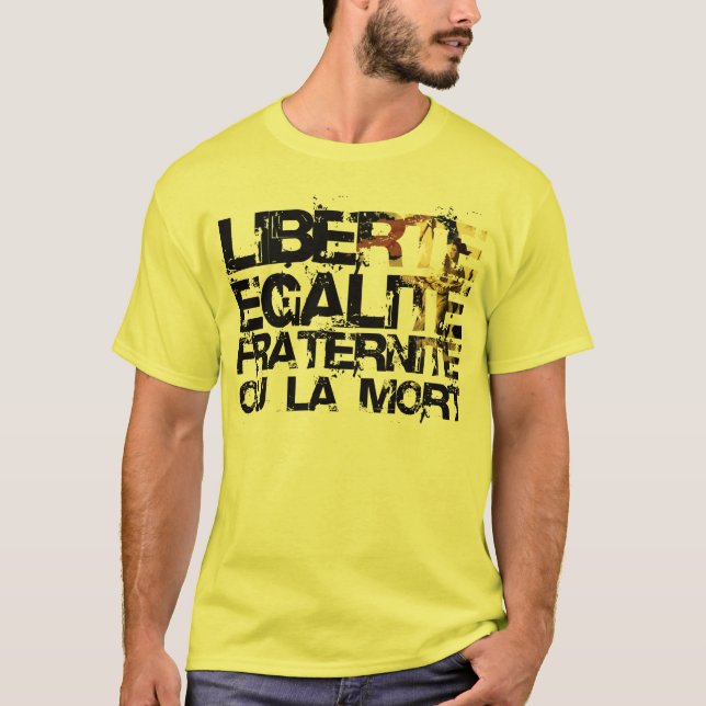 Liberte Egalite Fraternite:  Französische T-Shirt (Vorderseite)