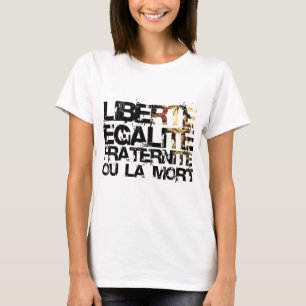 LIberte Egalite Fraternite!  Französische T-Shirt