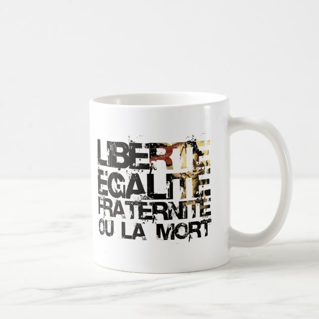 LIberte Egalite Fraternite!  Französische Tasse (Rechts)