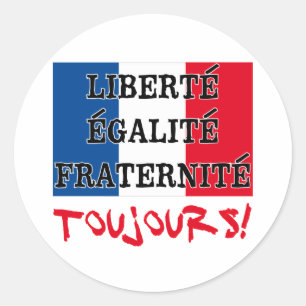 Liberte Egalite Fraternite Toujours Runder Aufkleber