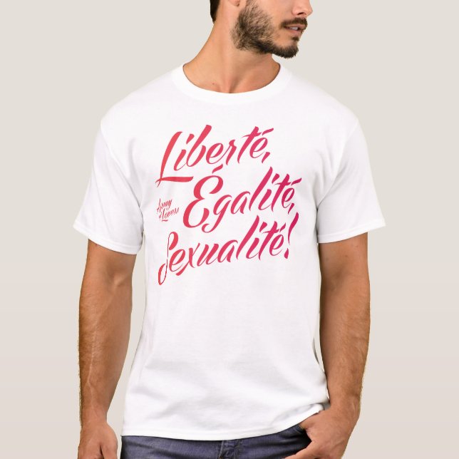 Liberté, égalité, sexualité! Der T - Shirt der (Vorderseite)