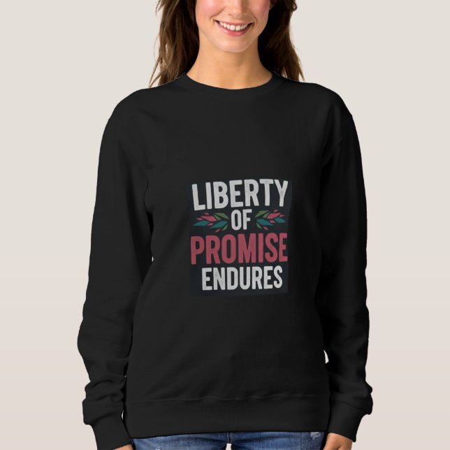 Liberty's Promise Endures Multi-Farbig Grafik  Sweatshirt (Vorderseite)