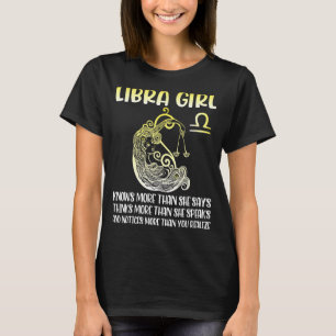 Libra Girl weiß mehr darüber denken, mehr sprechen T-Shirt
