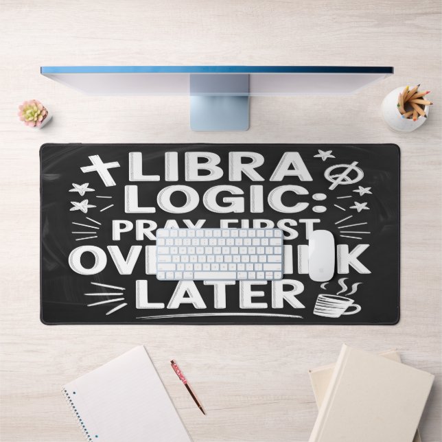 Libra Logic: Zuerst beten, Nachdenken von Matte üb Schreibtischunterlage (Büro 1)