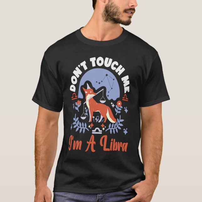Libra Zodiac Don't Touch Me I'm A Libra T-Shirt (Vorderseite)