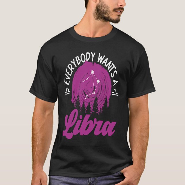 Libra Zodiac Everybody Wants A Libra T-Shirt (Vorderseite)