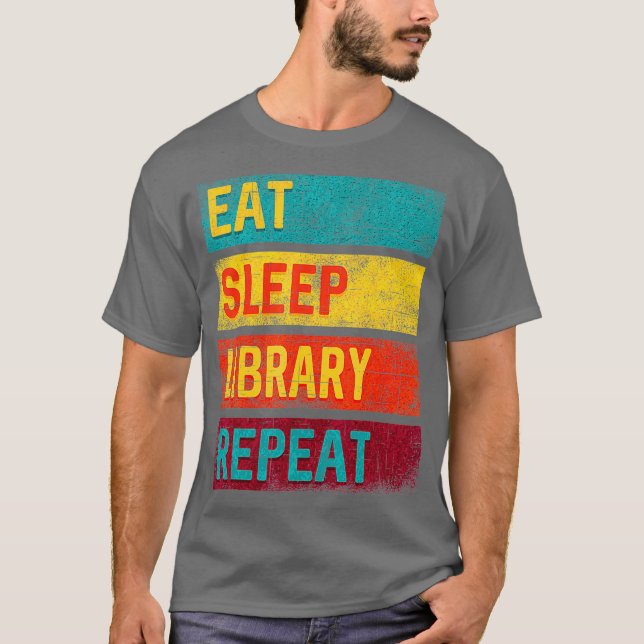 Librarian Gift Eat Sleep Library Wiederholung T-Shirt (Vorderseite)