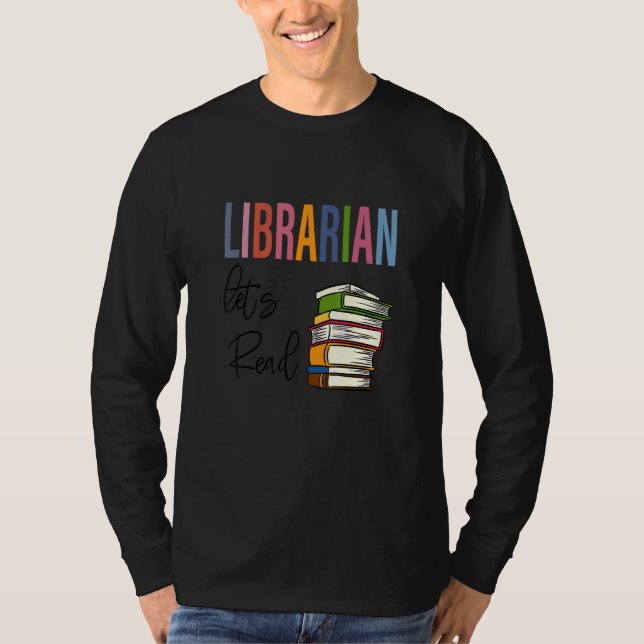 Librarian Let's Read Teacher Appreciation T-Shirt (Vorderseite)