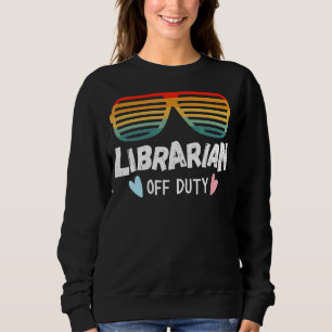 Librarian Off Duty 2022 Frühjahrsferien SommerBrea Sweatshirt