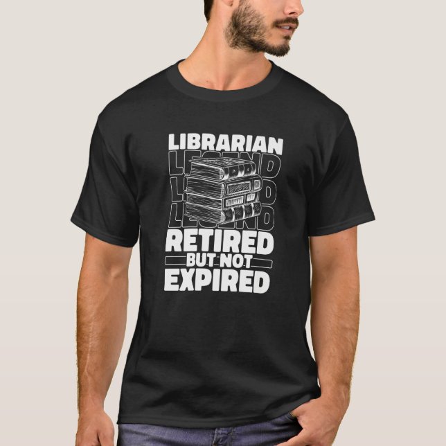 Librarian Retired Bookworm  Books Library Libraria T-Shirt (Vorderseite)