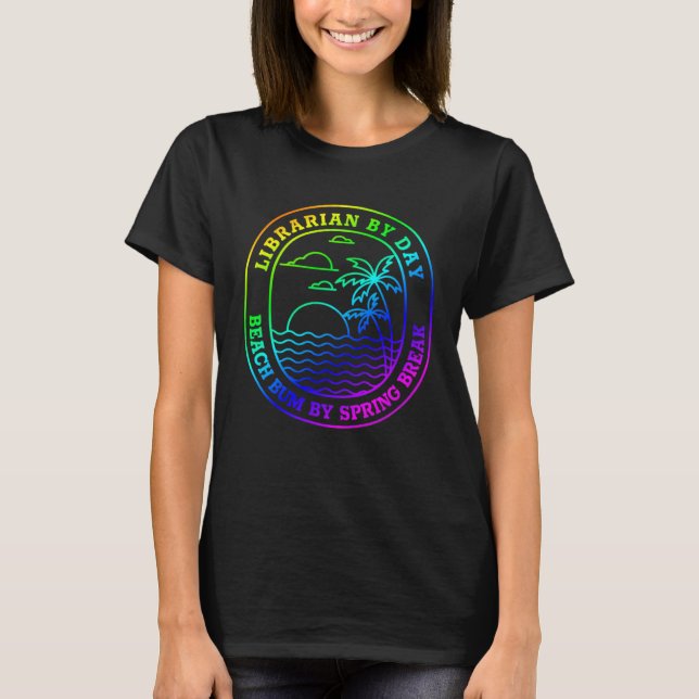 Librarian Spring Break Beach Bum Joke T-Shirt (Vorderseite)