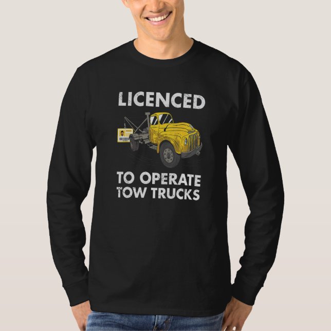 Licenced To Operate Tow Trucks Tow Truck Operator  T-Shirt (Vorderseite)