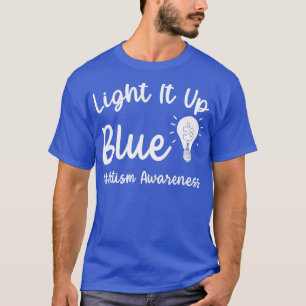 Licht es auf Blue Autismus ich tragen Blau für Aut T-Shirt