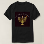 Licht in die Dunkelheit Hanukkah Menorah T-Shirt<br><div class="desc">Ein tolles Geschenk für hanukkah! Lasst uns die Dunkelheit erhellen!</div>