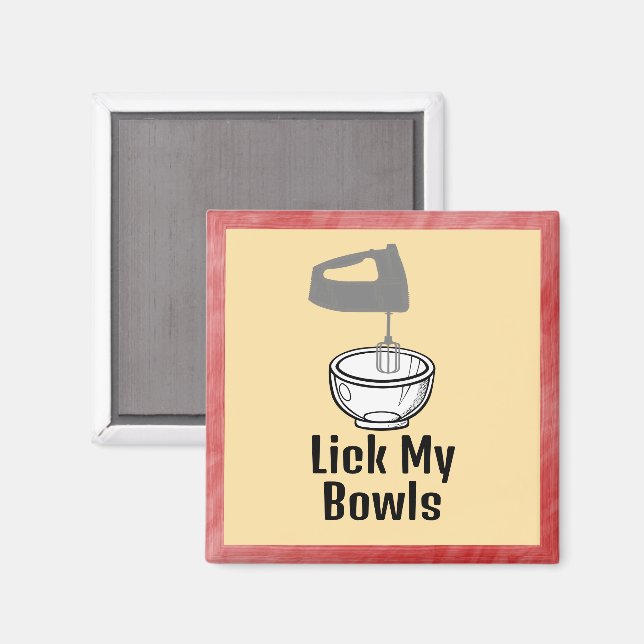 Lick My Bowls Magnet (Vorderseite/Rückseite)