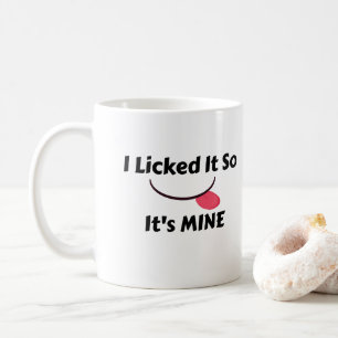 Licked es also It's MINE Kaffeetasse
