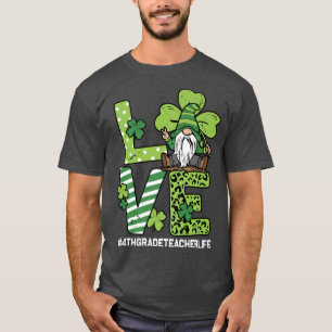 LIEBE 4th Grade Teacher Life Kleeblatt St Patr T-Shirt