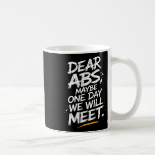 Liebe Abs vielleicht eines Tages werden wir Gym T- Kaffeetasse