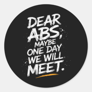 Liebe Abs vielleicht eines Tages werden wir Gym T- Runder Aufkleber