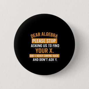 Liebe Algebra, hör auf mich nach deinem X zu frage Button