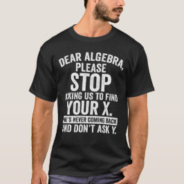 Liebe Algebra, hören Sie auf, uns Fragen, um Ihr X T-Shirt