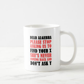 Liebe Algebra stoppt bitte, uns zu fragen, um Ihr Kaffeetasse