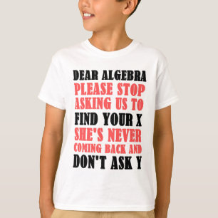 Liebe Algebra stoppt bitte, uns zu fragen, um Ihr T-Shirt