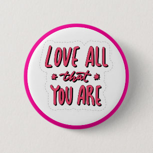 Liebe alles, was du bist Selbstliebe-Bestätigung Button