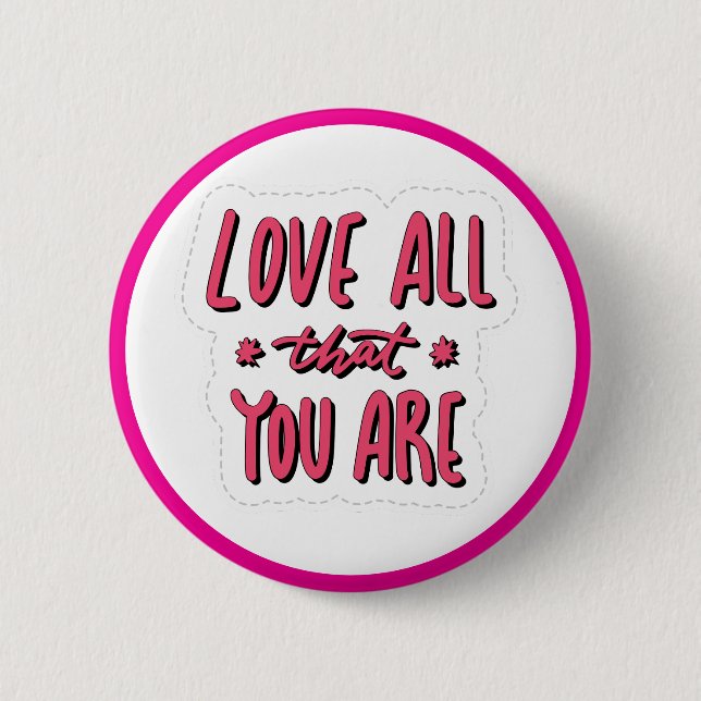 Liebe alles, was du bist Selbstliebe-Bestätigung Button (Vorderseite)
