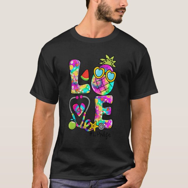 Liebe Ananas Stethoscope Gefärbte Krawatte Lpn Lif T-Shirt (Vorderseite)