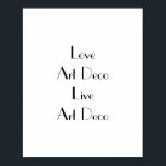 Liebe Art Deco Typografie Poster<br><div class="desc">Poster mit dem Satz "Liebe Art Deco Live Art Deco". Schwarze Schrift auf Weiß. Dieses stilvolle Poster würde an den Wänden eines jeden Art-Déco-Liebhabers fantastisch aussehen. Personalisieren Sie die Nachricht auf einfache Weise, indem Sie auf Wunsch die Textfunktion der Vorlage verwenden. Art-Déco-Schriftart. Vielen Dank für die Betrachtung meiner Entwürfe -...</div>