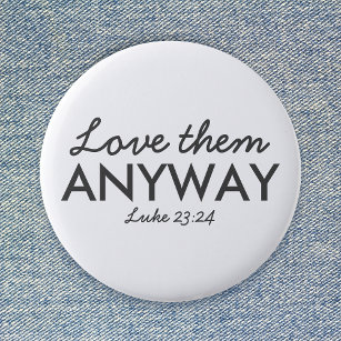 Liebe auf jeden Fall   Luke 23:24 Bibelverse Glaub Button