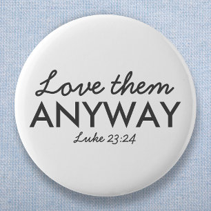 Liebe auf jeden Fall   Luke 23:24 Bibelverse Glaub Button