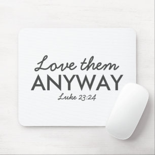 Liebe auf jeden Fall   Luke 23:24 Bibelverse Glaub Mousepad