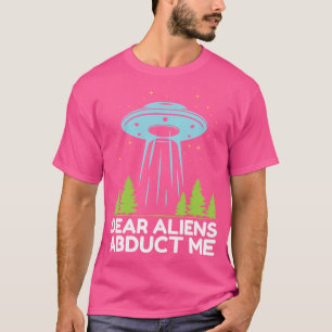 Liebe Außerirdischen verabreichen mir Ufo Raumschi T-Shirt