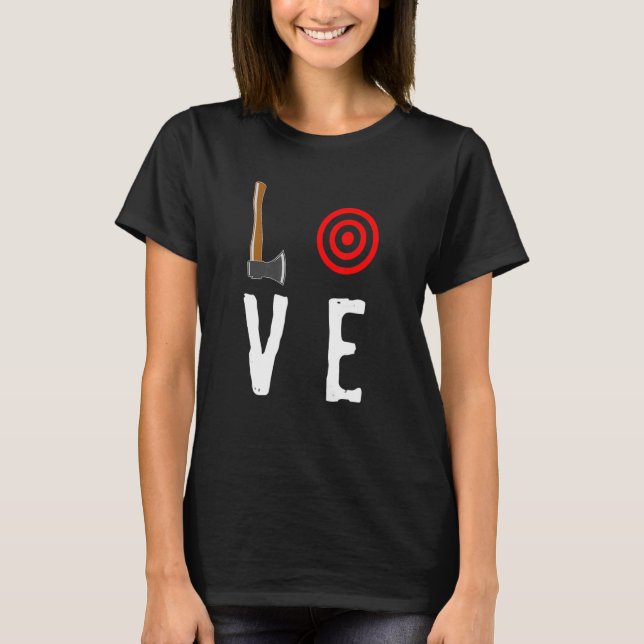 Liebe Ax Throwing Targe Hatchet Thrower T-Shirt (Vorderseite)