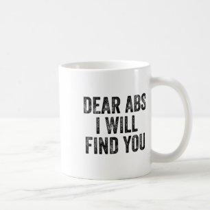 Liebe Bauchmuskeln, ich werde dich finden Fitnesss Kaffeetasse