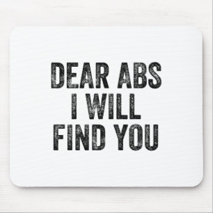 Liebe Bauchmuskeln, ich werde dich finden Fitnesss Mousepad