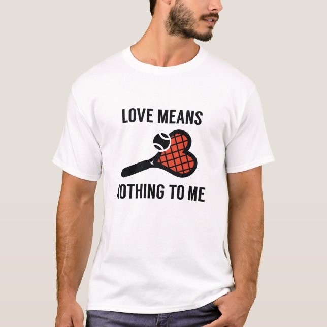 Liebe bedeutet mir nichts T-Shirt (Vorderseite)