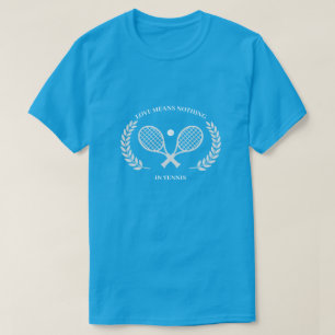 Liebe bedeutet nichts in Tennis T-Shirt