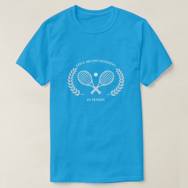 Liebe bedeutet nichts in Tennis T-Shirt (Design vorne)