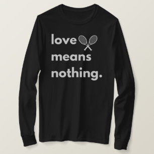 Liebe bedeutet nichts T-Shirt, Geschenk für Tennis T-Shirt
