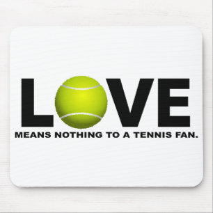 Liebe bedeutet nichts zu einem Tennis-Fan Mousepad