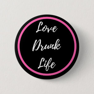 Liebe-betrunkener Lebenknopf Button