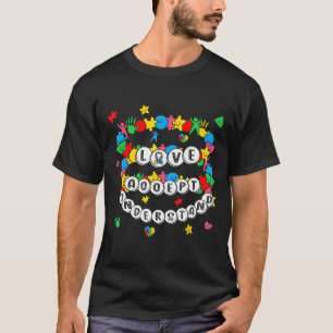Liebe Bewusstsein Verständnis Autismus Akzeptieren T-Shirt