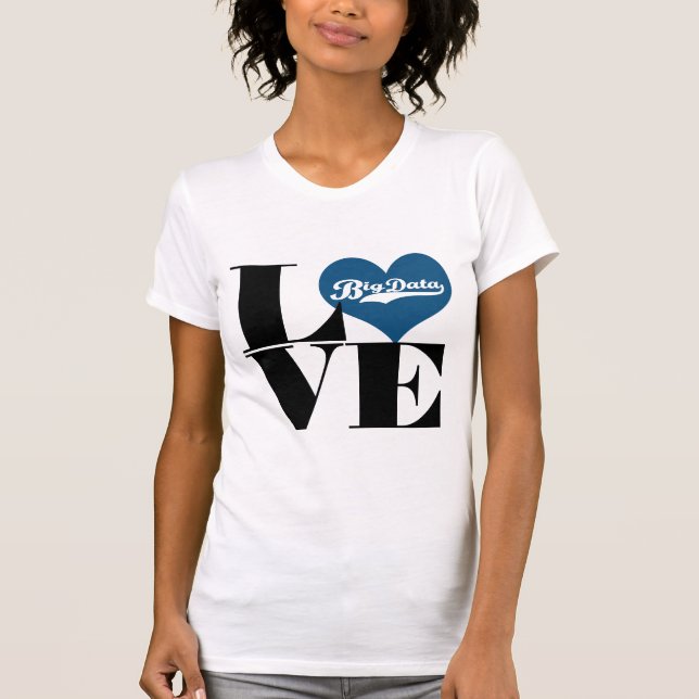 Liebe Big Data T - Shirt (Vorderseite)