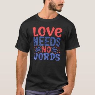 Liebe braucht keine Worte Autismus-Bewusstsein und T-Shirt