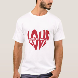 Liebe braucht keine Worte T-Shirt