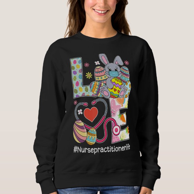 Liebe Bunnies Stethoscope Nurse Practitioner Life  Sweatshirt (Vorderseite)