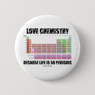 Liebe-Chemie, weil das Leben so periodisch ist Button